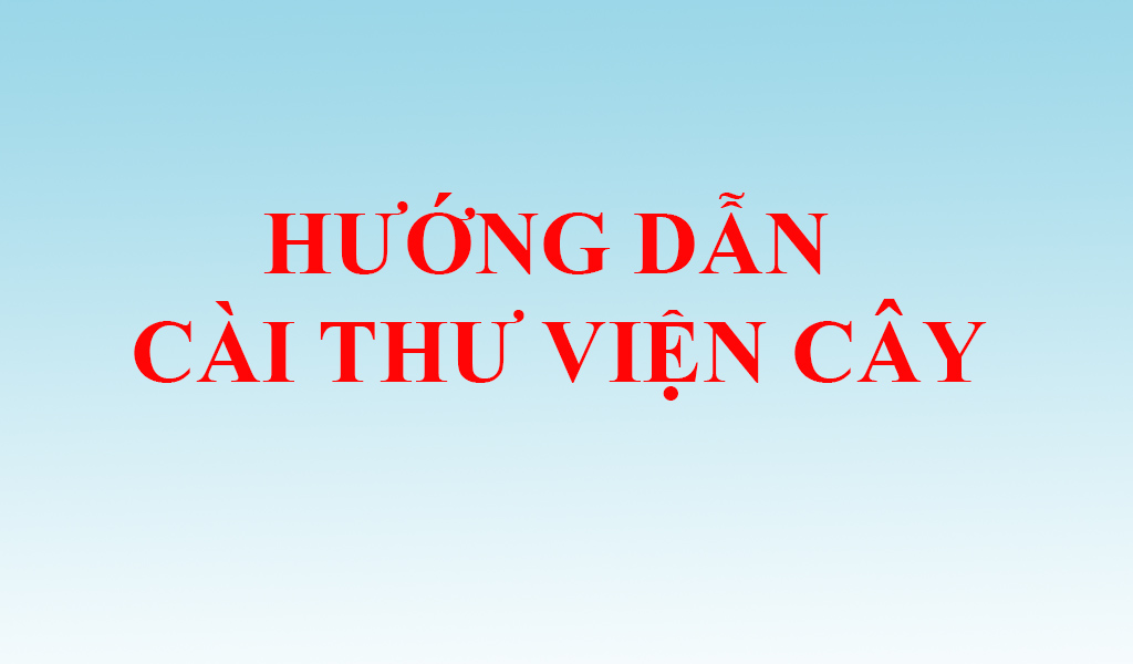 HƯỚNG DẪN CÀI THƯ VIỆN CÂY